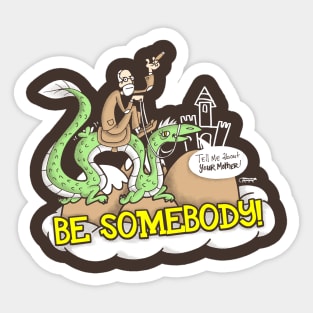 Be Somebody! Sticker